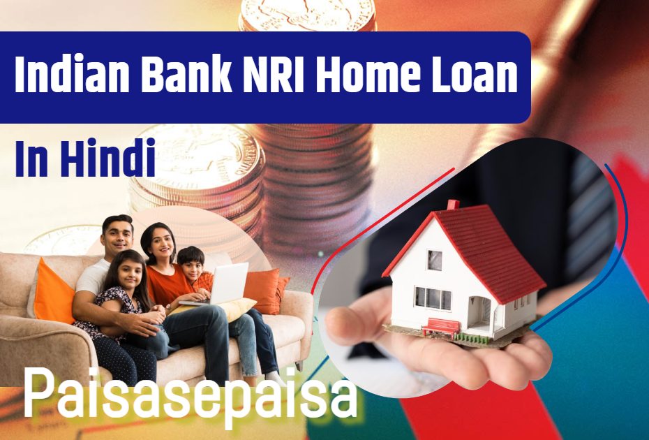 Indian Bank NRI Home Loan 2024